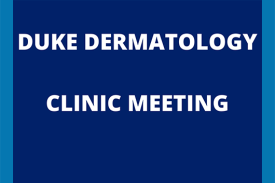 Duke Dermatology Clinic Meeting